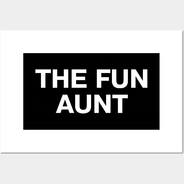 THE FUN AUNT Wall Art by TheBestWords